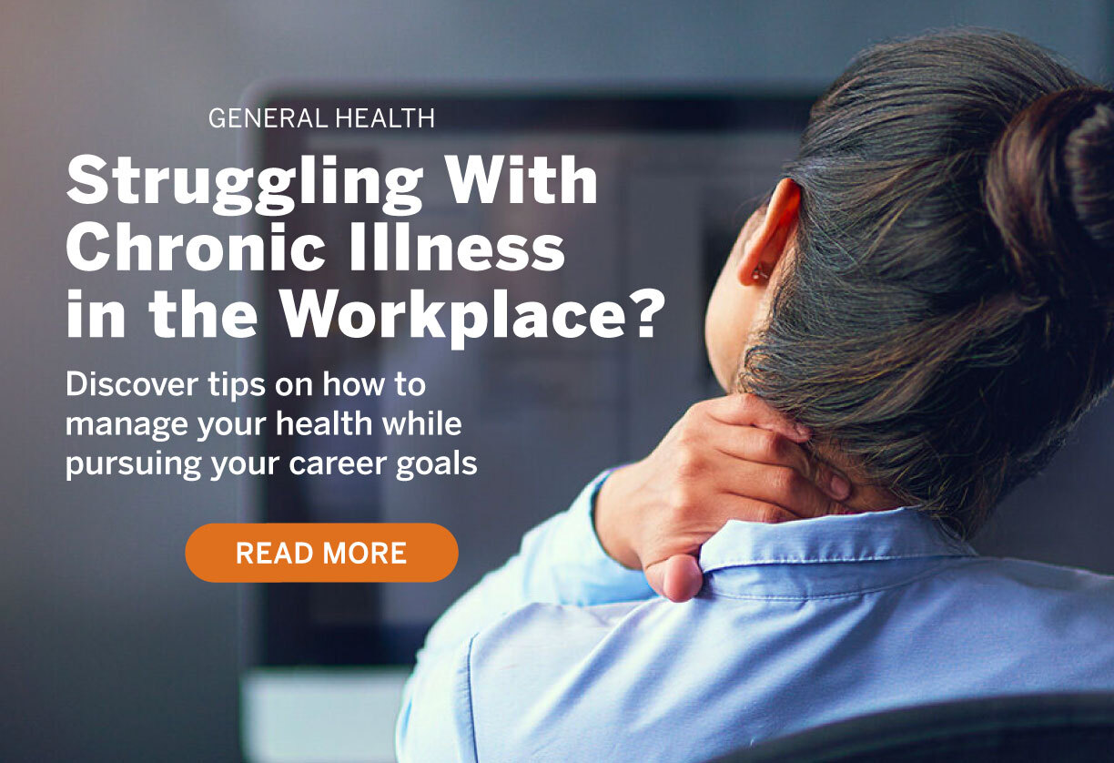 Struggling With Chronic Illness in the Workplace? Discover tips on how to manage your health while pursuing your career goals. Read More.