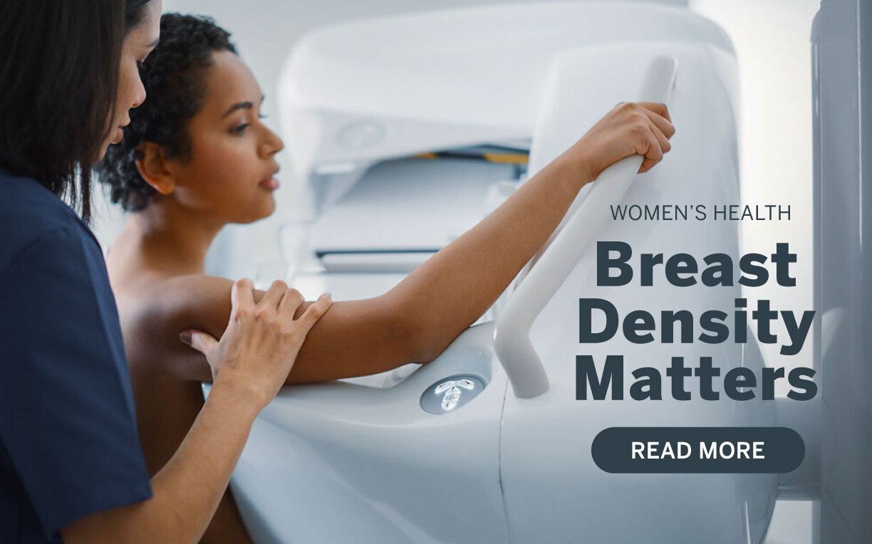 Breast Density Matters. Read More.